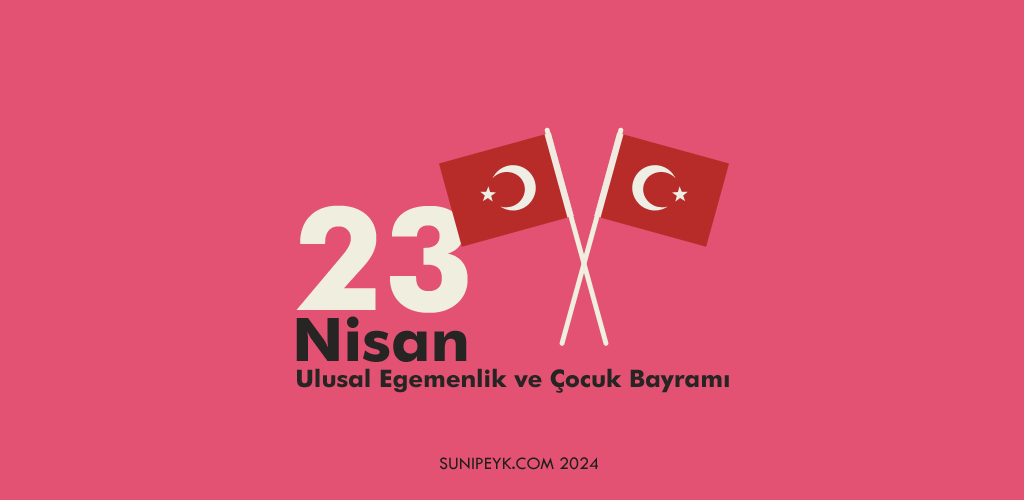 23 Nisan ve 2 Türk bayrağı