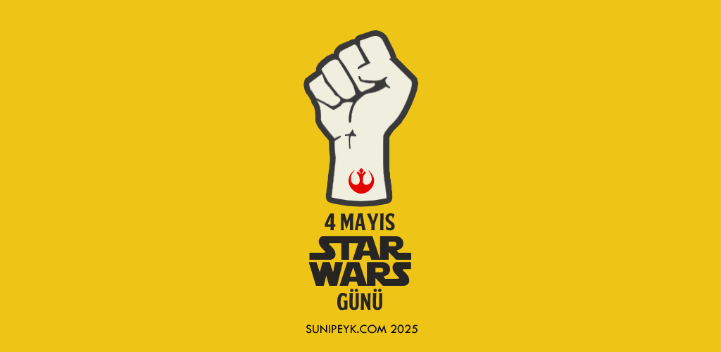 Bir yumruk ve altında 4 mayıs, star wars günü yazısı